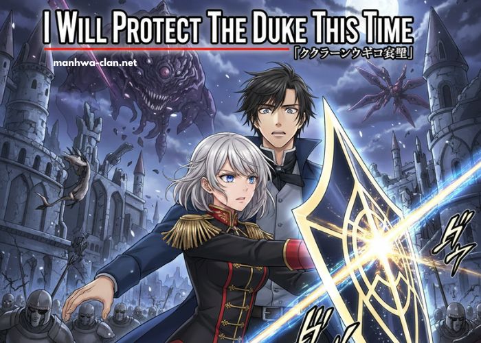 I Will Protect The Duke This Time Manga – Plot & Characters I Will Protect The Duke This Time